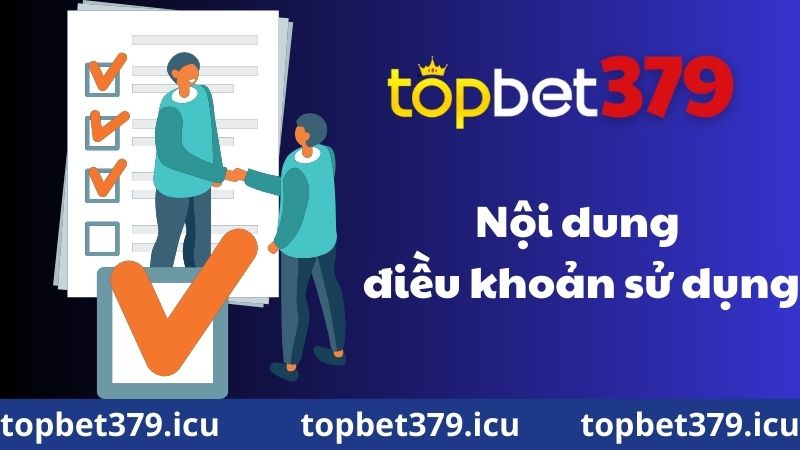 Nội dung chi tiết về điều khoản sử dụng Topbet379