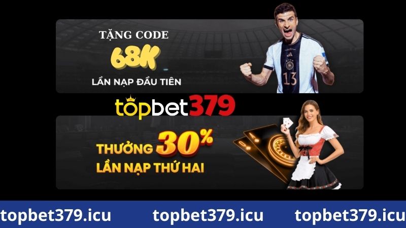 Tặng code 68k - Khuyến mãi Topbet379 siêu hấp dẫn